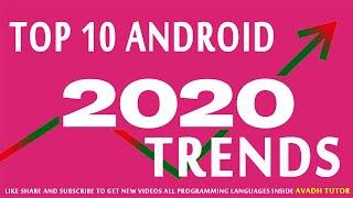 top 10 android development trends in 2020 | new technology android app development | avadh tutor