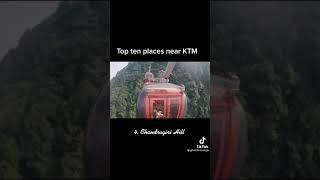 Top 10 place to vist near to KTM