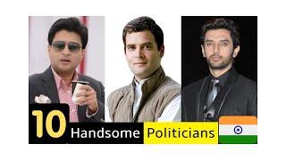 top 10 Hottest Politicians In India ||   Most handsome Politicians In India