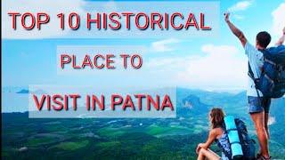 TOP 10 HISTORICAL PLACE TO VISIT PATNA