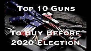 Top 10 Guns To Buy Before The 2020 Election