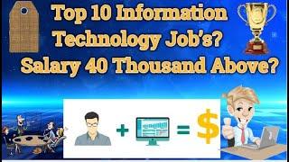 Top 10 Information Technology Job'S ? Salary 40 Thousand Above ?