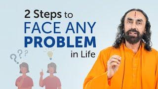 The 2 Steps to Face Any Problem in your Life - MUST WATCH | Swami Mukundananda