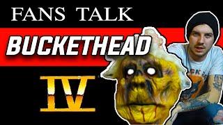 Buckethead fans talk about Buckethead IV