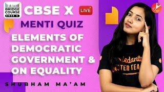 Elements of Democratic Government & on Equality | CBSE Class 10 Civics Bridge Course | NCERT Vedantu