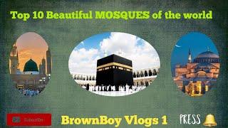 Top 10 Beautiful MOSQUES of the World..❤❤