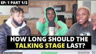 The BEST Relationship Advice If Your Single! How Long Should The Talking Stage Last? (Ep 1 Pt. 1/3)