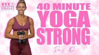 40 Minute Yoga Strong Workout | Fit & Strong At Home - Day 10