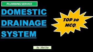 Top 30 MCQs. of Domestic Drainage System (Plumbing Service)