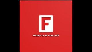 Figure Club Podcast Episode 2