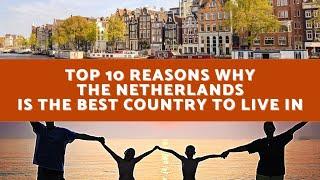 TOP 10 Reasons Why the Netherlands is the Best Country to Live in Europe