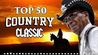 Top 50 Country Music Best Songs Ever - Greatets Hits Old Country Music With Oldies Playlist