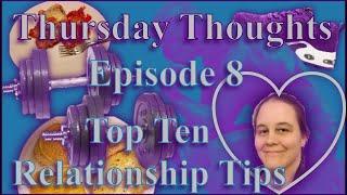 Thursday's Thoughts - Episode Eight - Top 10 Relationship Tips