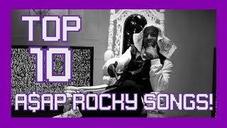 Top 10 A$AP Rocky Songs!