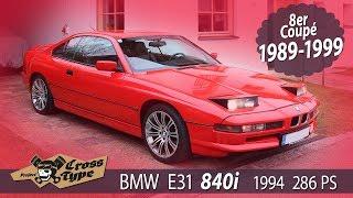 BMW E31 840i  8er Coupe 1989-1999 und 286 PS— Project CROSS TYPE