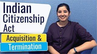 Indian Citizenship Act | Acquisition and Loss of Citizenship | Sec 3 - 10