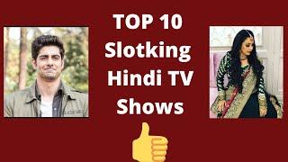 Top 10  HINDI TV SHOW Slotking Week 52