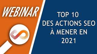 Webinar #51 : TOP 10 des actions SEO à mener en 2021