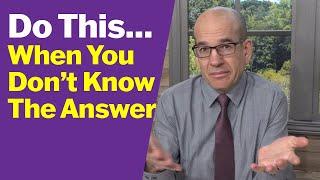 Interview Questions  - What to Say When You Don't Know the Answer