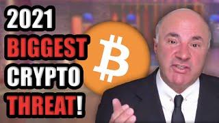 Kevin O'Leary Reveals BIGGEST THREAT to Cryptocurrency in 2021 | WARNING TO ALL BITCOIN HODLERS