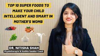 Top 10 super foods to make your child Super Intelligent & Smart in Mother's Womb | Dr. Nitisha Shah