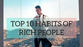 TOP 10 HABITS OF RICH PEOPLE | MILLIONAIRES HABITS