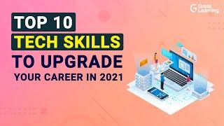 Top 10 Tech Skills to Upgrade Your Career in 2021 | Hottest Tech Skills of 2021 | Great Learning