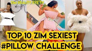 Top 10 Hottest Zimbabweans  Pillows challenge  (2020)