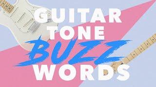 Guitar Tone Buzzwords Explained