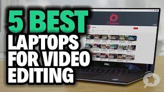 5 Best Laptops for Video Editing 2020 - top 5 best video editing laptops in 2020