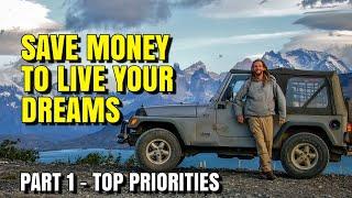 HOW TO: Save money to live your dreams - Part 1 Top Priorities