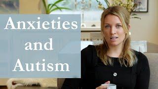 Anxieties and Autism