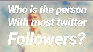 Top 10 people with most twitter followers till 2019