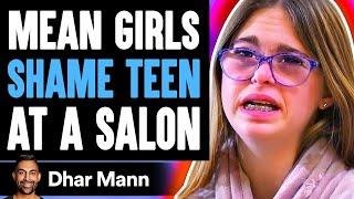 MEAN GIRLS Shame Teen At SALON, What Happens Next Is Shocking | Dhar Mann