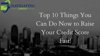 Top 10 Things You Can Do to Improve Your Credit Score Fast