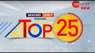 Top 25: Watch top 25 news stories of the day