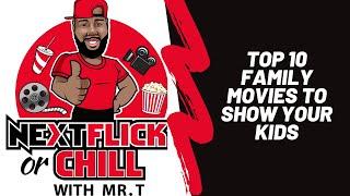 NextFlick or Chill - Episode 3: Top 10 Family Movies to Show Your Kids