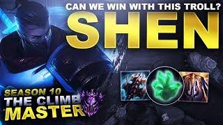 CAN WE WIN WITH THIS TROLL? SHEN! - Season 10 Climb to Master | League of Legends