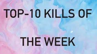 Top-10 Kills of the Week (PART-2)