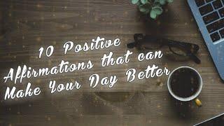 TOP 10 POWERFUL MORNING Positive Affirmations to Start Your Day