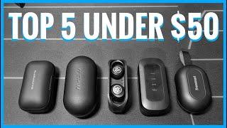 Top 5 True Wireless Earbuds Under $50 - EL JEFE's Choice!  (2020)