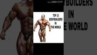 TOP 10 BODY BUILDERS IN THE WORLD