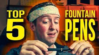 My TOP 5 Favorite Fountain Pens!