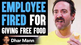Employee FIRED For Giving FREE FOOD, What Happens Next Is Shocking | Dhar Mann