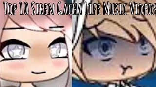 Top 10 Siren GLMVs | Gacha Life Music Videos