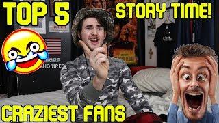 top 5 CRAZIEST fan experiences! STORY TIME!