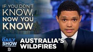 If You Don’t Know, Now You Know: Australia’s Wildfires | The Daily Show