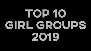 My Top 10 Girl Groups 2019