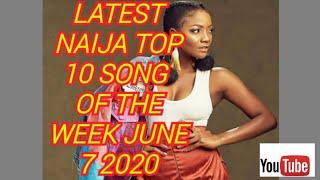 LATEST NAIJA TOP 10 SONG OF THE WEEK/JUNE 7 2020(Sammy ontv)