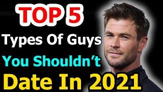 TOP 5 Types Of Guys You Shouldn’t Date In 2021